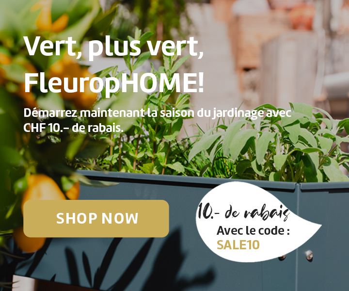 Vert, plus vert, FleuropHOME! Démarrez maintenant la saison du jardinage avec CHF 10.- de rabais.